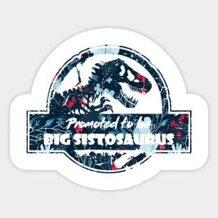 PROMOTED TO BIG SISTER (SISTOSAURUS) Sticker